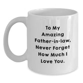 Funny Father-in-law Gifts from Family for Him, White Coffee Mug, To My Amazing Father-in-law Never Forget How Much I Love You Christmas Unique Gifts - Main
